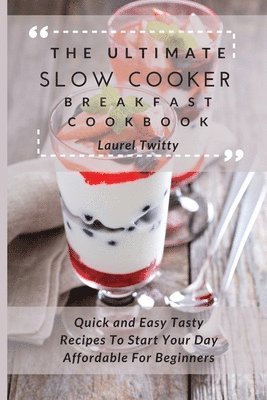 Ultimate Slow Cooker Breakfast Cookbook