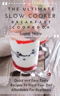 bokomslag The Ultimate Slow Cooker Breakfast Cookbook