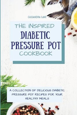 The Inspired Diabetic Pressure Pot Cookbook 1