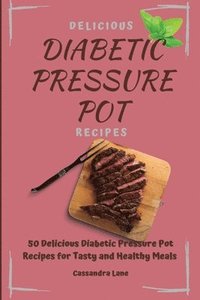 bokomslag Delicious Diabetic Pressure Pot Recipes