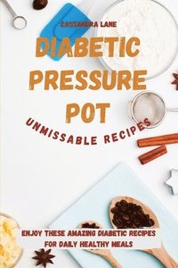 bokomslag Diabetic Pressure Pot Unmissable Recipes