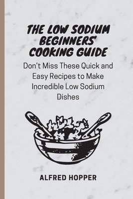 bokomslag Low Sodium Beginners' Cooking Guide