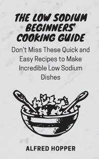 bokomslag Low Sodium Beginners' Cooking Guide