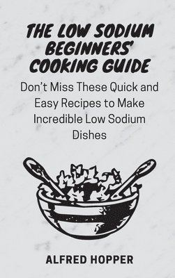 bokomslag Low Sodium Beginners' Cooking Guide