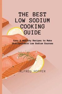 bokomslag The Best Low Sodium Cooking Guide