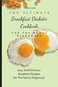 bokomslag The Ultimate Breakfast Diabetic Cookbook For The Newly Diagnosed