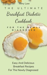 bokomslag The Ultimate Breakfast Diabetic Cookbook For The Newly Diagnosed
