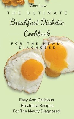 Amy Law - Ultimate Breakfast Diabetic Cookbook For The Newly Diagnosed, Inbunden