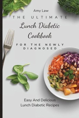 Amy Law - Ultimate Lunch Diabetic Cookbook For The Newly Diagnosed, Häftad