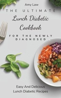 bokomslag The Ultimate Lunch Diabetic Cookbook For The Newly Diagnosed