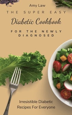 Amy Law - Super Easy Diabetic Cookbook For The Newly Diagnosed, Inbunden
