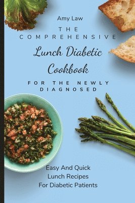 bokomslag The Comprehensive Lunch Diabetic Cookbook For The Newly Diagnosed