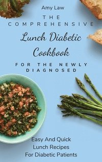 bokomslag The Comprehensive Lunch Diabetic Cookbook For The Newly Diagnosed