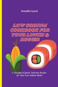 bokomslag Low Sodium Cookbook for Your Lunch & Dinner