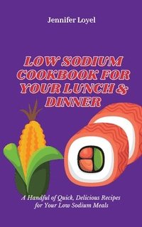 bokomslag Low Sodium Cookbook for Your Lunch & Dinner