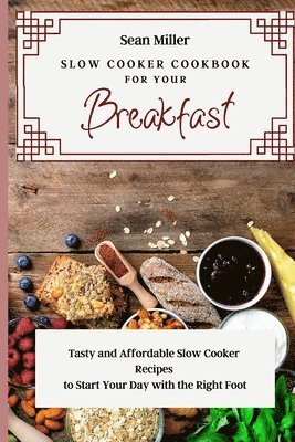 Slow Cooker Cookbook for Your Breakfast 1