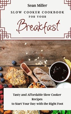 bokomslag Slow Cooker Cookbook for Your Breakfast