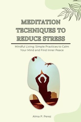 Meditation Techniques to Reduce Stress 1