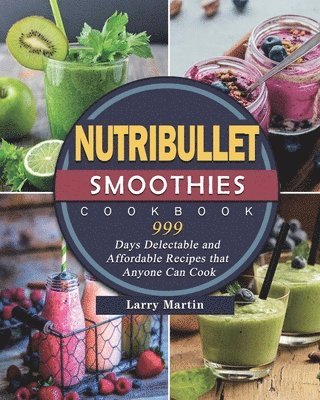 bokomslag Nutribullet Smoothies Cookbook 999