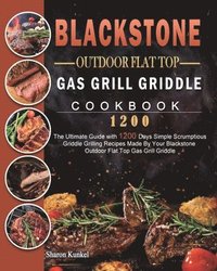 bokomslag Blackstone Outdoor Flat Top Gas Grill Griddle Cookbook 1200