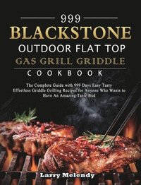 bokomslag 999 Blackstone Outdoor Flat Top Gas Grill Griddle Cookbook