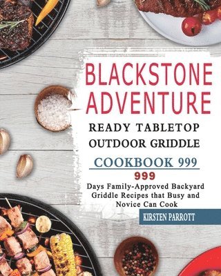 bokomslag Blackstone Adventure Ready Tabletop Outdoor Griddle Cookbook 999