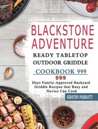 bokomslag Blackstone Adventure Ready Tabletop Outdoor Griddle Cookbook 999