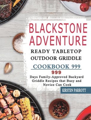 Blackstone Adventure Ready Tabletop Outdoor Griddle Cookbook 999 1