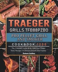 bokomslag Traeger Grills TFB88PZBO Pro Pellet Grill and Smoker Cookbook 1200