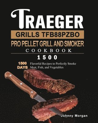 Traeger Grills TFB88PZBO Pro Pellet Grill and Smoker Cookbook 1500 1