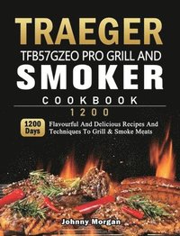 bokomslag Traeger TFB57GZEO Pro Grill and Smoker Cookbook 1200