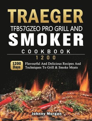 bokomslag Traeger TFB57GZEO Pro Grill and Smoker Cookbook 1200