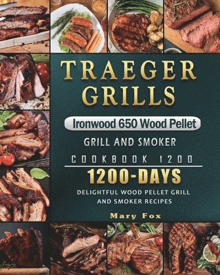 bokomslag Traeger Grills Ironwood 650 Wood Pellet Grill and Smoker Cookbook 1200