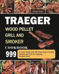 bokomslag Traeger Wood Pellet Grill and Smoker Cookbook 999
