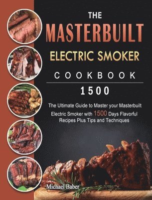 bokomslag The Masterbuilt Electric Smoker Cookbook 1500