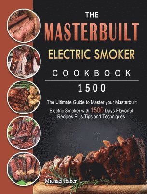 The Masterbuilt Electric Smoker Cookbook 1500 1