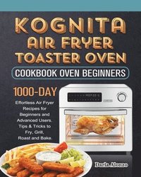 bokomslag Kognita Air Fryer Toaster Oven Cookbook for Beginners