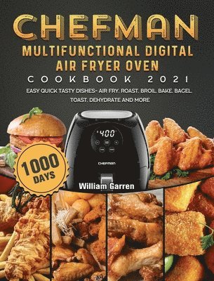 William Garren - Chefman Multifunctional Digital Air Fryer Oven Cookbook 2021, Inbunden