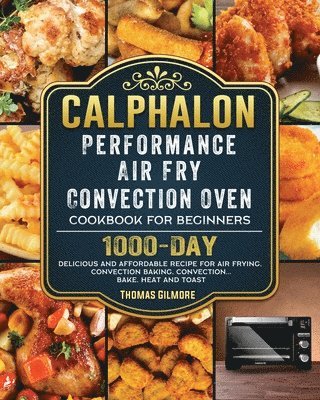 bokomslag Calphalon Performance Air Fry Convection Oven Cookbook for Beginners