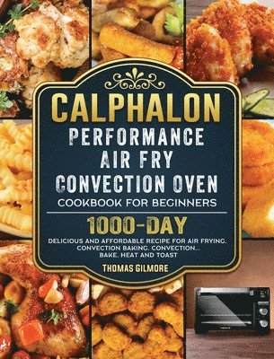 bokomslag Calphalon Performance Air Fry Convection Oven Cookbook for Beginners