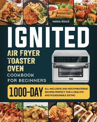 ignited Air Fryer Toaster Oven Cookbook for Beginners 1