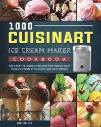 bokomslag 1000 Cuisinart Ice Cream Maker Cookbook