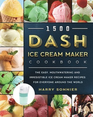 Harry Sonnier - 1500 DASH Ice Cream Maker Cookbook, Häftad