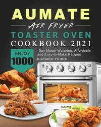 bokomslag AUMATE Air Fryer Toaster Oven Cookbook 2021