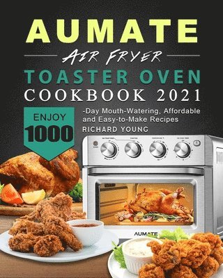 AUMATE Air Fryer Toaster Oven Cookbook 2021 1