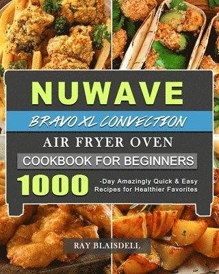 bokomslag NuWave Bravo XL Convection Air Fryer Oven Cookbook for Beginners