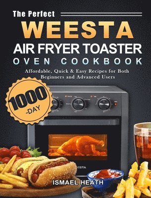 bokomslag Perfect WEESTA Air Fryer Toaster Oven Cookbook