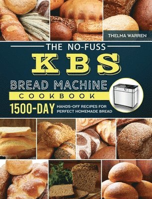 The No-Fuss KBS Bread Machine Cookbook 1