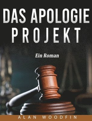 Alan Woodfin - Apologie-Projekt, Inbunden