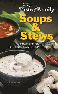 bokomslag The Taste of Family Soups and Stews